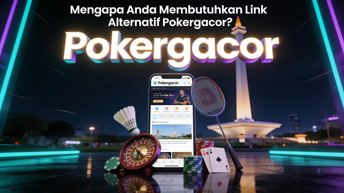 Mengapa Anda Membutuhkan Link Alternatif Pokergacor?: panduan pokergacor untuk pemain di Indonesia